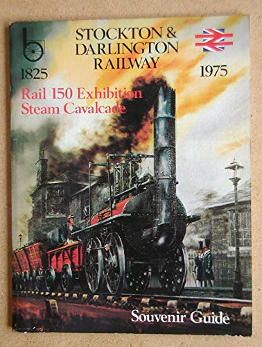 Beispielbild fr Stockton & Darlington Railway Rail 150 Exhibition Steam Cavalcade: Souvenir guide zum Verkauf von WorldofBooks