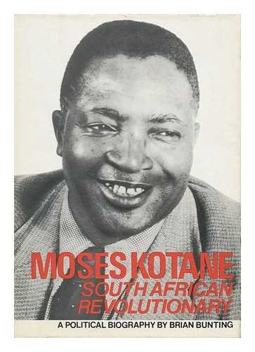 Moses Kotane: South African Revolutionary: A Political Biography - Bunting, Brian