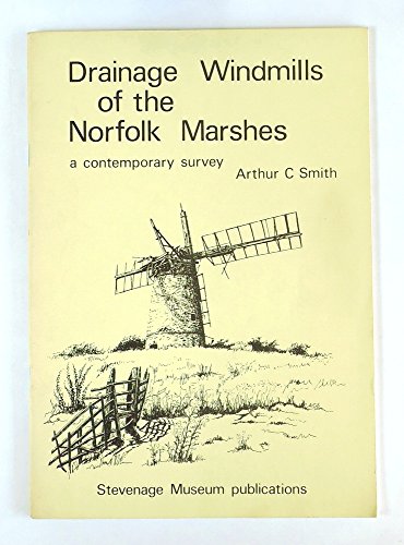 Drainage Windmills of the Norfolk Marshes: Contemporary Survey (9780950423951) by Arthur Carlton Smith