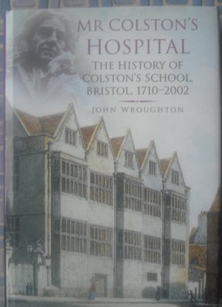 Stock image for Mr.Colston's Hospital: The History of Colston's School, Bristol, 1710-2002 for sale by WorldofBooks
