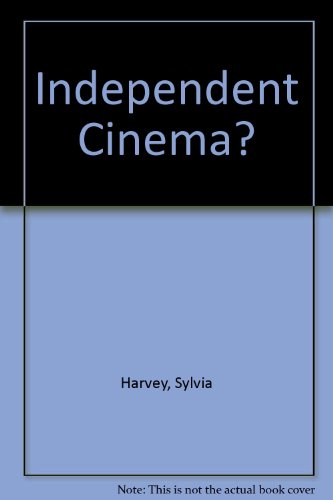 Independent Cinema? (9780950436432) by Sylvia Harvey