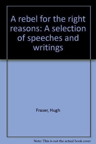 9780950448107: A rebel for the right reasons: A selection of speeches and writings