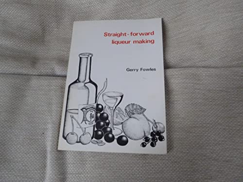 Stock image for Straight-forward Liqueur Making for sale by WorldofBooks