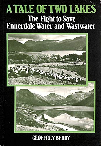 Imagen de archivo de Tale of Two Lakes: Fight to Save Ennerdale Water and Wastwater a la venta por Richard Sylvanus Williams (Est 1976)