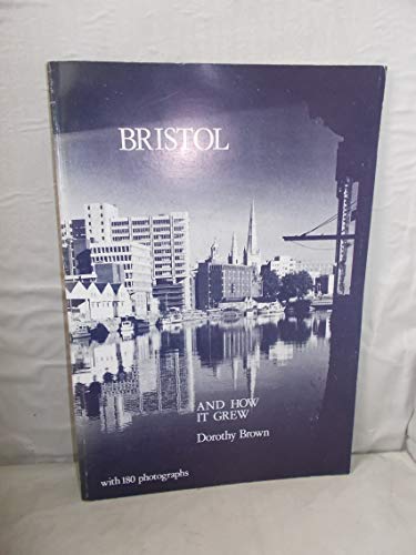 9780950464824: BRISTOL And How it Grew with 180 photographs