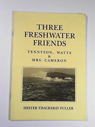 Stock image for Three Freshwater Friends: Tennyson, Watts and Mrs.Cameron for sale by WorldofBooks