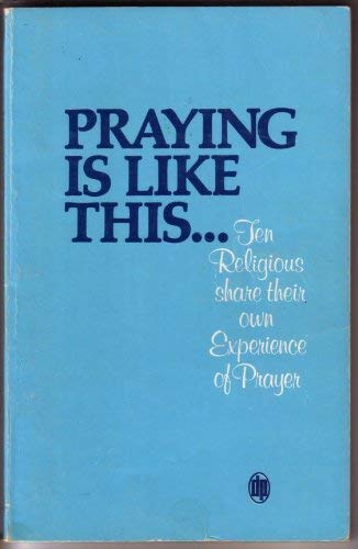 Beispielbild fr Praying is like this -: Ten religious share their own experience of prayer zum Verkauf von Kennys Bookstore
