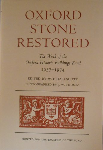 Imagen de archivo de Oxford Stone Restored. the Work of the Oxford Historic Buildings Fund, 1957-1974 a la venta por Plain Tales Books