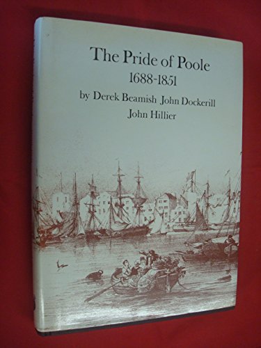 Beispielbild fr The Pride of Poole 1688-1851, zum Verkauf von RIVERLEE BOOKS