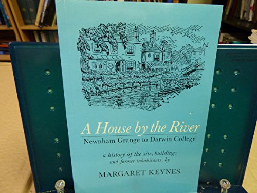 Beispielbild fr A House by the River. Newham Grange to to Darwin College. A history of the site, buildings and former inhabitants. zum Verkauf von Better World Books