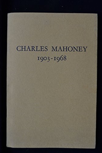 Charles Mahoney: A tribute on the occasion of a memorial exhibition 1st-25 October 1975 at The Parkin Gallery, 11 Motcomb Street, London, S.W.1 ... ... December 1975, the Ashmolean Museum Oxford (9780950521503) by [???]