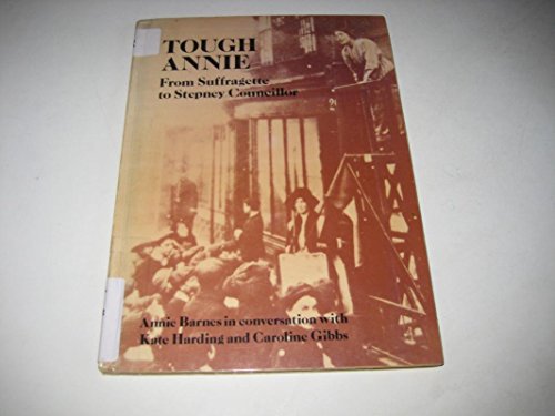 Stock image for Tough Annie. From Suffragette to Stepney Councillor for sale by Leigh Gallery Books