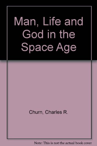 Man, Life, and God in the SPACE AGE