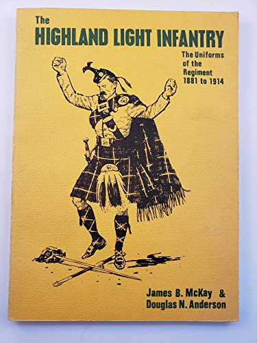 Stock image for The Highland Light Infantry: the uniforms of the regiment, 1881-1914 for sale by Cotswold Internet Books