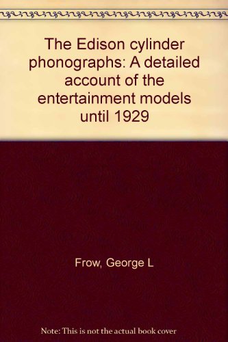 9780950546230: The Edison cylinder phonographs: A detailed account of the entertainment models until 1929