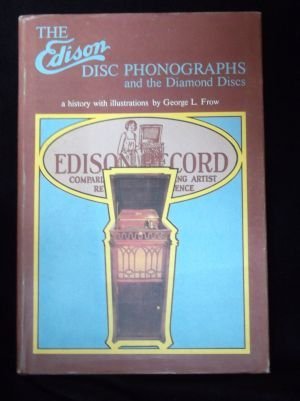 Stock image for The Edison Disc Phonographs and the Diamond Discs: A History with Illustrations for sale by J.C. Bell