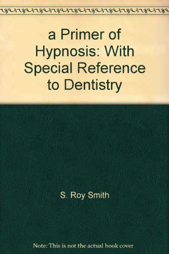 Stock image for a Primer of Hypnosis: With Special Reference to Dentistry for sale by HALCYON BOOKS
