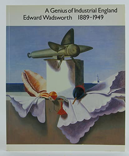 Beispielbild fr A Genius of Industrial England: Edward Wadsworth, 1889-1949 zum Verkauf von HALCYON BOOKS