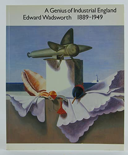 Stock image for A Genius of Industrial England: Edward Wadsworth, 1889-1949 for sale by ThriftBooks-Dallas