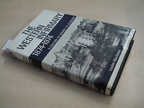 9780950555201: The Western Infirmary, 1874-1974: A century of service to Glasgow