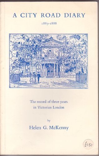 A CITY ROAD DIARY 1885-1888 - The record of three years in Victorian London