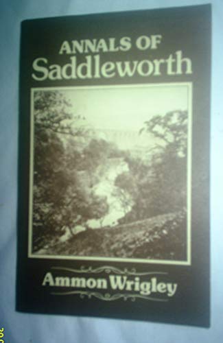 Stock image for Annals of Saddleworth from 1200 to 1900 / The Saddleworth Story for sale by Jaycey Books