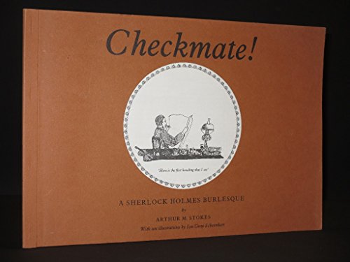 Checkmate!: A Sherlock Holmes Burlesque - Arthur M. Stokes / Ian Gray Schoenherr (Illust.)