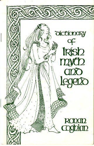 Dictionary of Irish myth and legend (9780950576718) by Coghlan, Ronan