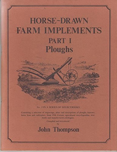 Stock image for Horse Drawn Farm Implements: Ploughs v. 1 [Dec 01, 1979] Thompson, John for sale by Atlantic Books