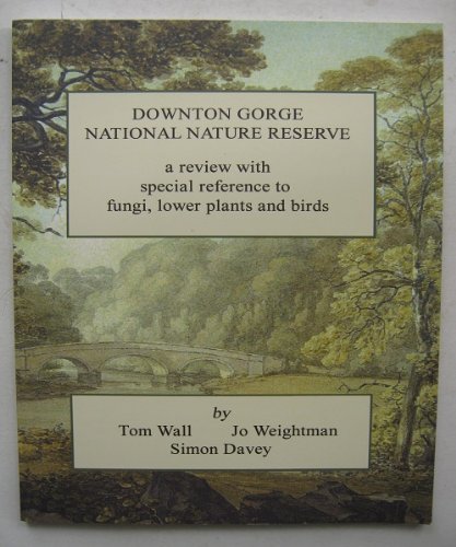 Beispielbild fr Downton Gorge National Nature Reserve : A Review with Special Reference to Fungi, Lower Plants and Birds zum Verkauf von Better World Books Ltd