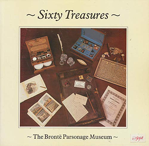 9780950582948: SIXTY TREASURES : THE BRONTE PARSONAGE MUSEUM