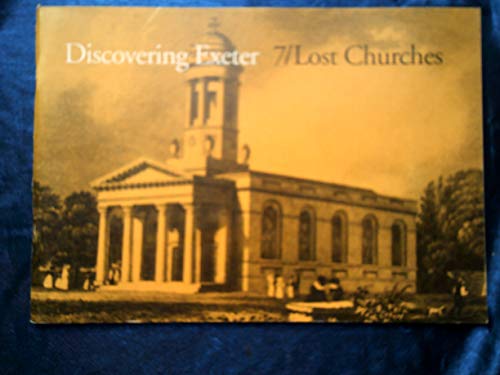 Discovering Exeter: Lost Churches (v. 7) (9780950587356) by Hazel Harvey
