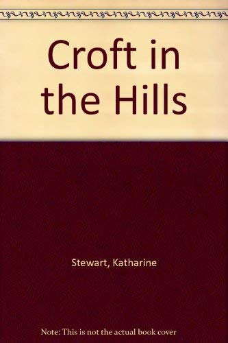 Imagen de archivo de A Croft in the Hills a la venta por Better World Books Ltd
