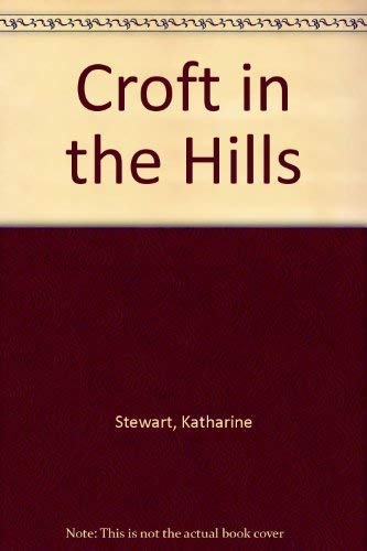 Stock image for A Croft in the Hills for sale by Better World Books Ltd