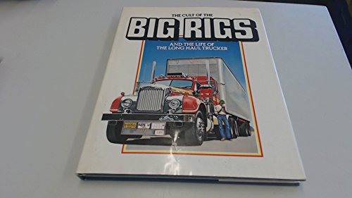 Beispielbild fr The Cult of the Big Rigs and the Life of the Long Haul Trucker zum Verkauf von AwesomeBooks