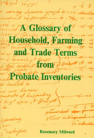 Stock image for A Glossary of Household Farming & Trade Terms from 17th-century Probate Inventories (Derbyshire Record Society occasional paper) for sale by WorldofBooks