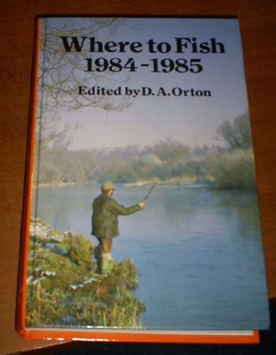 Beispielbild fr Where to Fish 1984-1985 [79th edition] zum Verkauf von Arapiles Mountain Books - Mount of Alex