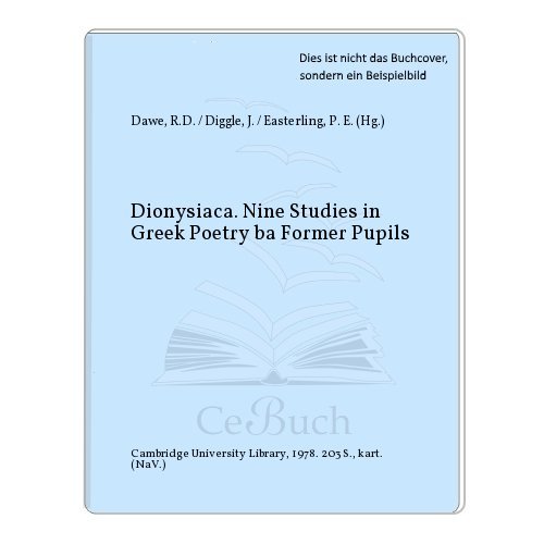 Dionysiaca. Nine Studies in Greek Poetry by Former Pupils. Presented Sir D. Page on his 70th birt...