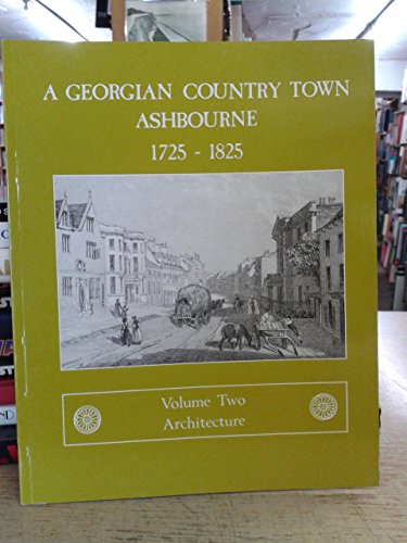 Beispielbild fr Georgian Country Town: Architecture v. 2: Ashbourne, 1725-1825 zum Verkauf von WorldofBooks
