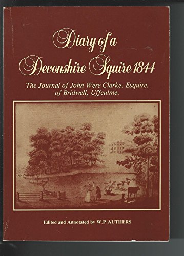 9780950608754: Diary of a Devonshire Squire, 1844: Journal of John Were Clarke, Esquire, of Bridwell, Uffculme