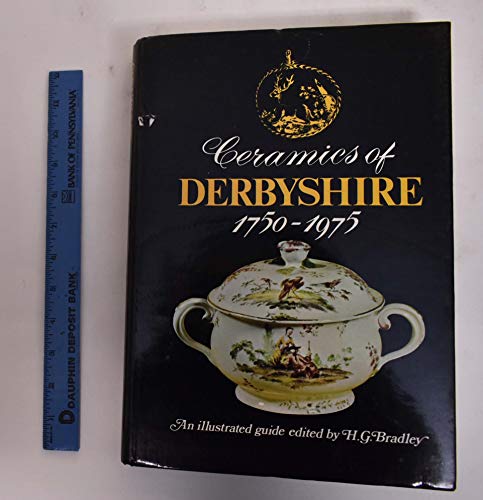 Imagen de archivo de Ceramics of Derbyshire, 1750-1975: An illustrated guide a la venta por Solr Books