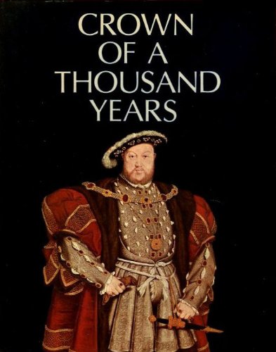 Stock image for Crown of a Thousand Years : A Millennium of British History Presented As a Pageant of Kings and Queens for sale by Better World Books: West