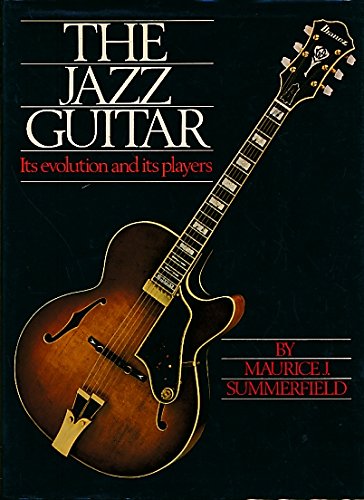 Beispielbild fr The Jazz Guitar : Its Evolution and Its Players zum Verkauf von Better World Books