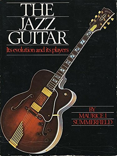Beispielbild fr Jazz Guitar: Its Evolution and Its Players zum Verkauf von Salamander Books