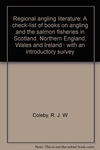 Regional Angling Literature: A Check-List of Books on Angling and the Salmon Fisheries in Scotlan...