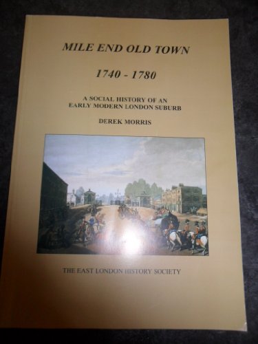 Imagen de archivo de Mile End old town, 1740-1780: A social history of an early modern London suburb a la venta por WorldofBooks