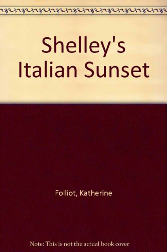 Shelley's Italian Sunset (9780950637112) by Katherine Folliot