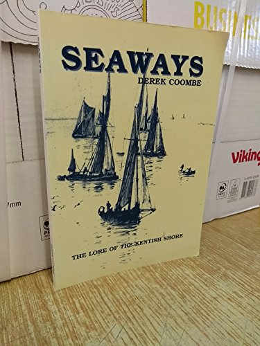 Stock image for Seaways, the lore of the Kentish shore for sale by old aberdeen bookshop