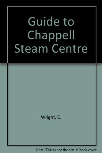 9780950647364: Guide to Chappell Steam Centre