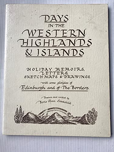 9780950656175: Days in the Western Highlands & Islands: Holiday memoirs, letters, sketch maps & drawings, with some glimpses of Edinburgh and of the Borders
